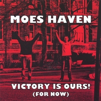 MOES HAVEN: Victory Is Ours! (For Now)