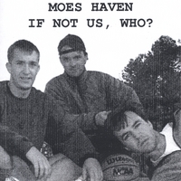 MOES HAVEN: If Not Us, Who?