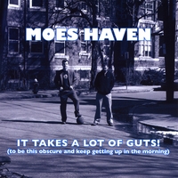 Moes Haven : It Takes a Lot of Guts!