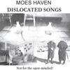 MOES HAVEN: Dislocated Songs