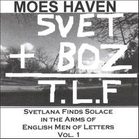 Moes Haven : Svetlana Finds Solace in the Arms of English Men of Letters Vol. 1
