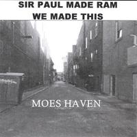 Moes Haven : Sir Paul Made Ram. We Made This.