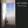 MO FOSTER: Time To Think