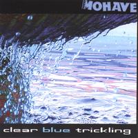 Mohave : clear blue trickling