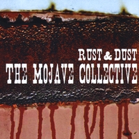 The Mojave Collective : Rust & Dust