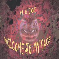 M.O. Joe : Welcome To My Face