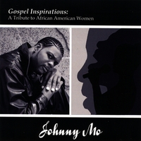 Johnny Mo : Tribute To African American Women: Gospel Inspirations