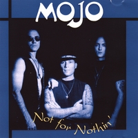 Mojo : Not For Nothin'
