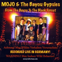 Mojo & The Bayou Gypsies : From the Bayou to the Black Forest!