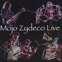 Mojo Zydeco : Mojo Zydeco Live