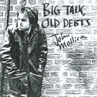 John Mollica : Big Talk, Old Debts