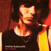 Molly Bancroft : Get Closer