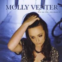 Molly Venter : Love Me Like You Mean It 2008