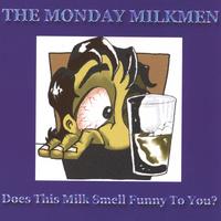 The Monday Milkmen : Does This Milk Smell Funny To You?