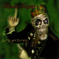 Mondo Heptet : Jump Yer Bones