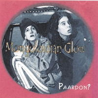 MONGOLOIDIAN GLOW: Paardon?
