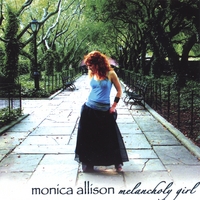 Monica Allison : Melancholy Girl