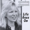 MONICA DUPONT: Life Goes On