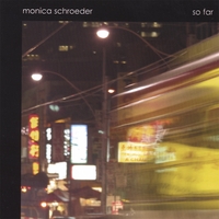 Monica Schroeder : So Far