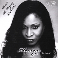 Monique "the Artist" : Don't Be Toying With Me