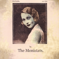 THE MONISTATS: Life Sucks
