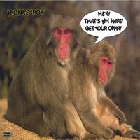 Monkeypox : Hey! That's MY Wife! Get Your Own!