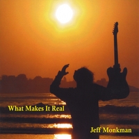Jeff Monkman : What Makes It Real