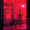 MONOGOLD: Waves