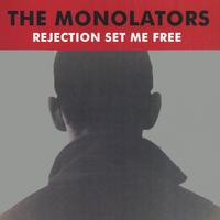 THE MONOLATORS: Rejection Set Me Free