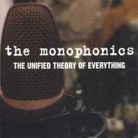 the monophonics : The Unified Theory Of Everything