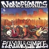 MONOPHONICS: Playin & Simple