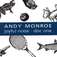 Andy Monroe : Joyful Noise: Disc One