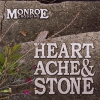 Monroe Crossing : Heartache and Stone