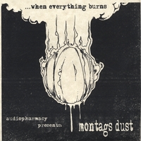 Audiopharmacy presents: Montags Dust : When Everything Burns