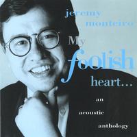 Jeremy Monteiro : My Foolish Heart