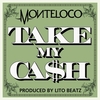 MONTELOCO: Take My Ca$h-Single