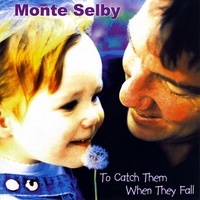 Monte Selby : To Catch Them When They Fall