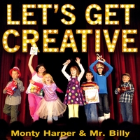 Monty Harper & Mr. Billy : Let's Get Creative