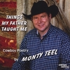 MONTY TEEL: Things My Father Taught Me