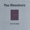 THE MOOCHERS: Play The Game