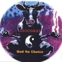 Moodras : Had No Choice