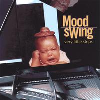 Mood Swing : Very Little Steps