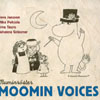 TOVE JANSSON, MIKA POHJOLA, ERNA TAURO, JOHANNA GRUSSNER: Moomin Voices - Muminröster