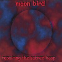 Moon Bird : Repairing the Sacred Hoop