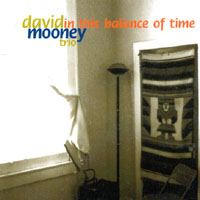 David Mooney Trio : In This Balance of Time