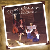 FRANCES MOONEY & FONTANNA SUNSET: High Lonesome Love