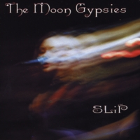 THE MOON GYPSIES: Slip