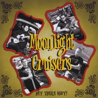 MOONLIGHT CRUISERS: Hey There Baby!