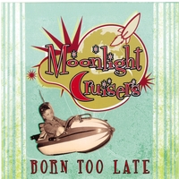 Moonlight Cruisers : Born Too Late