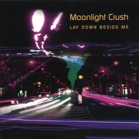 MOONLIGHT CRUSH: Lay Down Beside Me